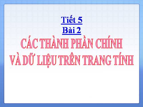 Bài 2. Các thành phần chính và dữ liệu trên trang tính