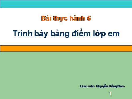 Bài thực hành 6. Trình bày bảng điểm lớp em