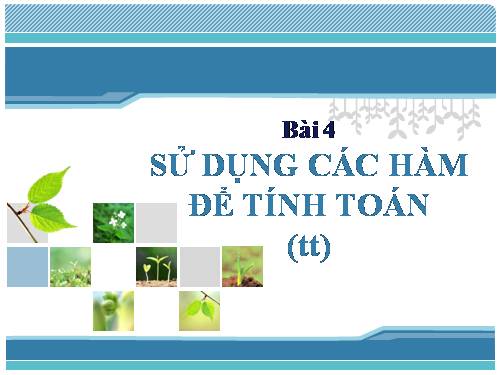 Bài 4. Sử dụng các hàm để tính toán