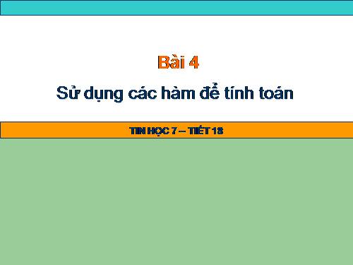 Bài 4. Sử dụng các hàm để tính toán