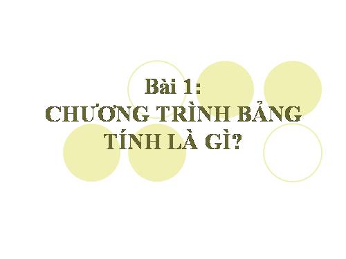 Bài 1. Chương trình bảng tính là gì?