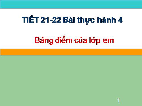 Bài thực hành 4. Bảng điểm của lớp em