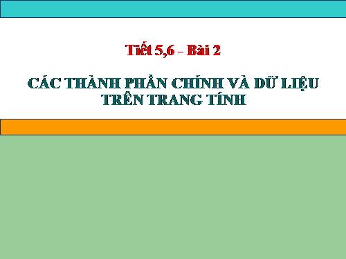 Bài 2. Các thành phần chính và dữ liệu trên trang tính