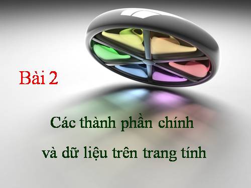 Bài 2. Các thành phần chính và dữ liệu trên trang tính