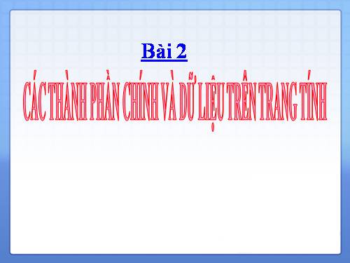 Bài 2. Các thành phần chính và dữ liệu trên trang tính