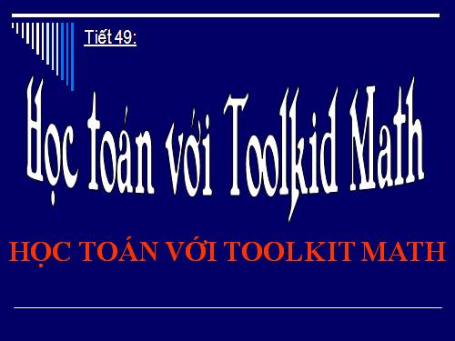 Bài đọc thêm 3. Học Toán với Toolkit Math