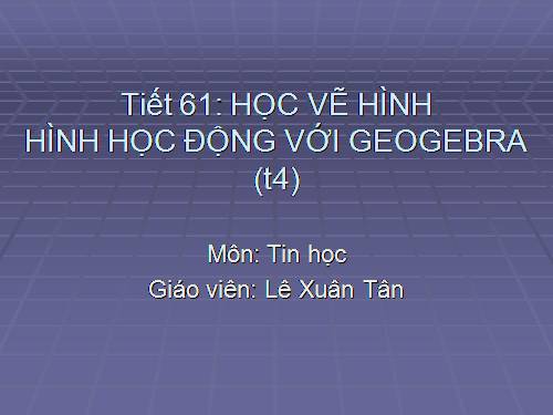 Bài đọc thêm 3. Học vẽ hình hình học động với GeoGebra