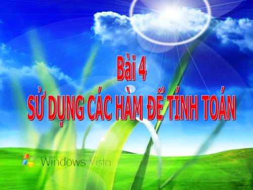 Bài 4. Sử dụng các hàm để tính toán