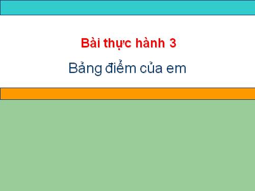 Bài thực hành 3. Bảng điểm của em