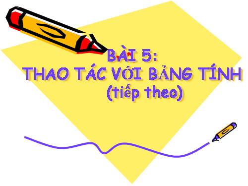 Bài 5. Thao tác với bảng tính