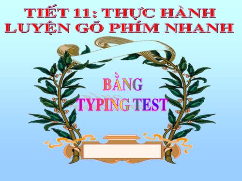 Bài đọc thêm 3. Luyện gõ phím nhanh bằng Typing Test