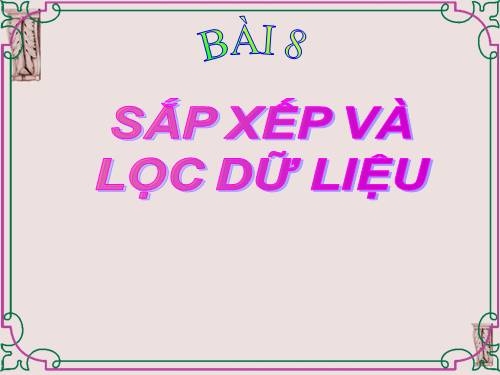 Bài 8. Sắp xếp và lọc dữ liệu