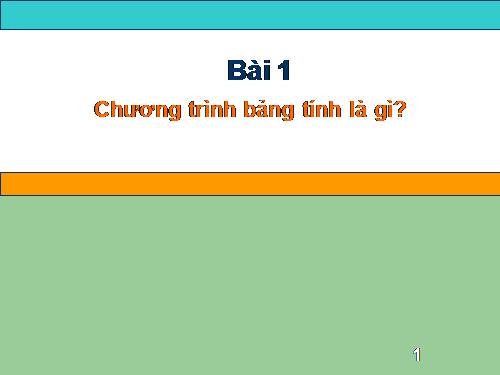 Bài 1. Chương trình bảng tính là gì?