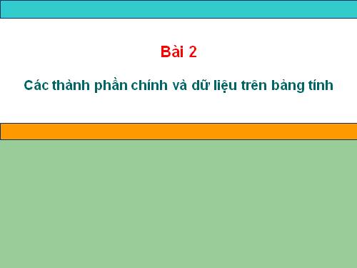 Bài 2. Các thành phần chính và dữ liệu trên trang tính