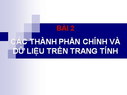 Bài 2. Các thành phần chính và dữ liệu trên trang tính