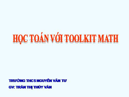 Bài đọc thêm 3. Học Toán với Toolkit Math