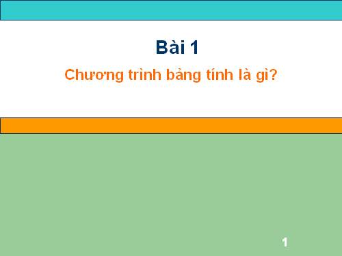 Bài 1. Chương trình bảng tính là gì?