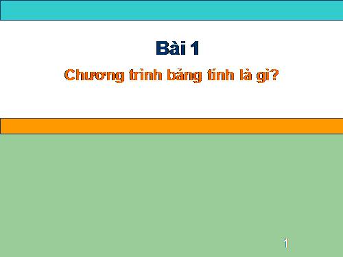 Bài 1. Chương trình bảng tính là gì?