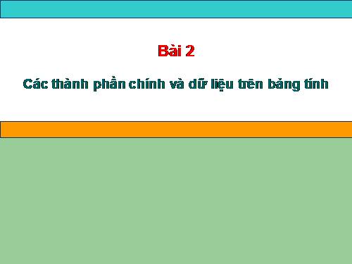 Bài 2. Các thành phần chính và dữ liệu trên trang tính