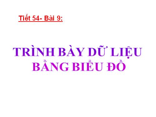 Bài 9. Trình bày dữ liệu bằng biểu đồ