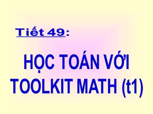 Bài đọc thêm 3. Học Toán với Toolkit Math