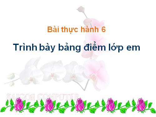 Bài thực hành 6. Trình bày bảng điểm lớp em