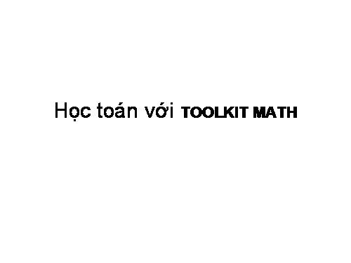 Bài đọc thêm 3. Học Toán với Toolkit Math