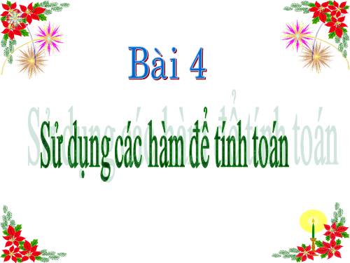 Bài 4. Sử dụng các hàm để tính toán