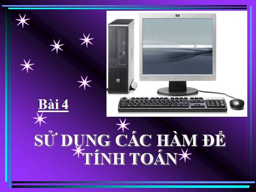 Bài 4. Sử dụng các hàm để tính toán