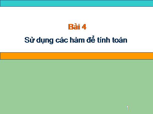 Bài 4. Sử dụng các hàm để tính toán