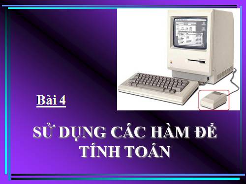 Bài 4. Sử dụng các hàm để tính toán