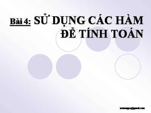 Bài 4. Sử dụng các hàm để tính toán