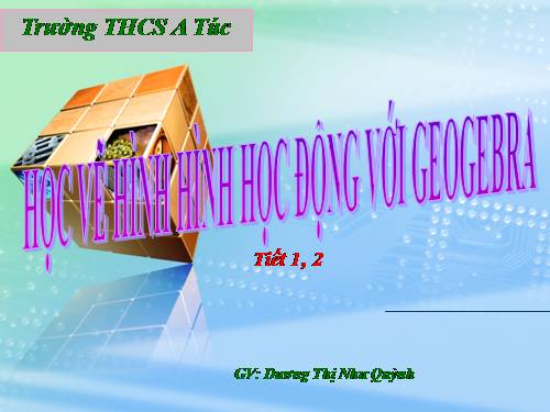 Bài đọc thêm 3. Học vẽ hình hình học động với GeoGebra