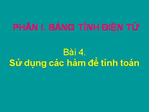 Bài 4. Sử dụng các hàm để tính toán