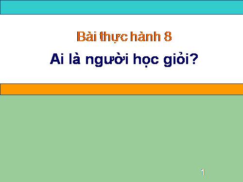 Bài thực hành 8. Ai là người học giỏi?
