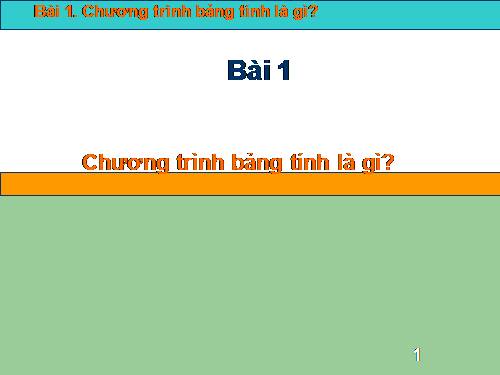 Bài 1. Chương trình bảng tính là gì?