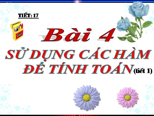 Bài 4. Sử dụng các hàm để tính toán