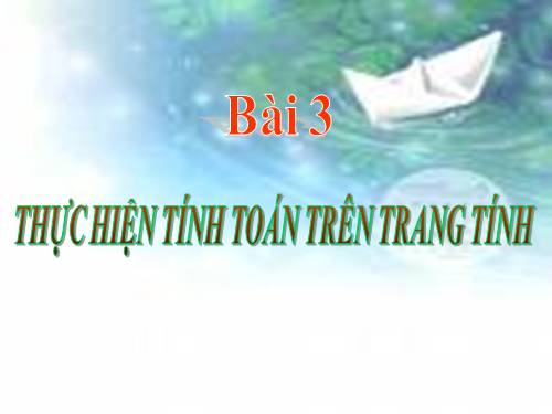 Bài 3. Thực hiện tính toán trên trang tính