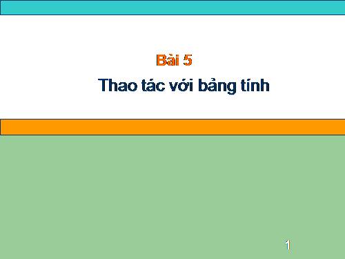 Bài 5. Thao tác với bảng tính