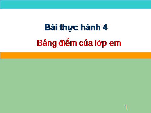 Bài thực hành 4. Bảng điểm của lớp em