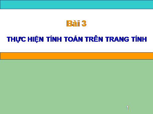 Bài 3. Thực hiện tính toán trên trang tính