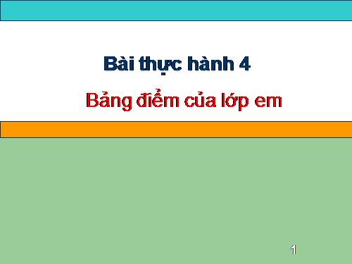 Bài thực hành 4. Bảng điểm của lớp em