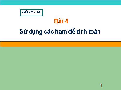 Bài 4. Sử dụng các hàm để tính toán