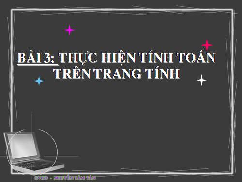 Bài 3. Thực hiện tính toán trên trang tính