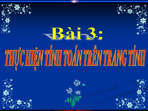 Bài 3. Thực hiện tính toán trên trang tính