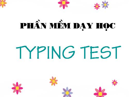 Bài đọc thêm 3. Luyện gõ phím nhanh bằng Typing Test