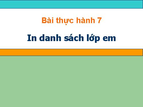 Bài thực hành 7. In danh sách lớp em