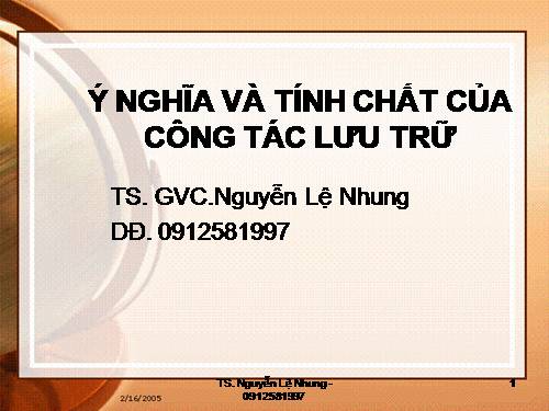 Nghiệp vụ lưu trữ 1_Ý nghĩa và tính chất công tác lưu trữ