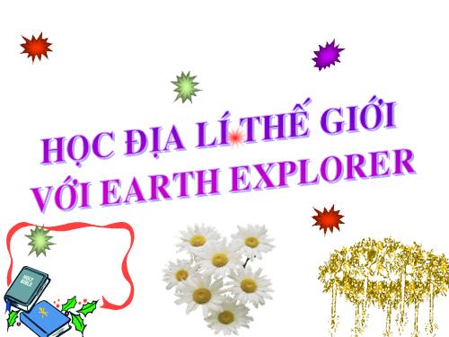 Bài đọc thêm 3. Học địa lí thế giới với Earth Explorer