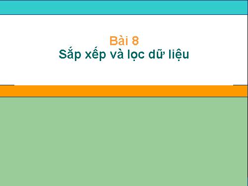 Bài 8. Sắp xếp và lọc dữ liệu